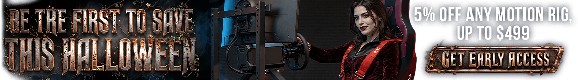 Be the first to save this Halloween - 5% off any motion rig, up to $499 - Get Early Access